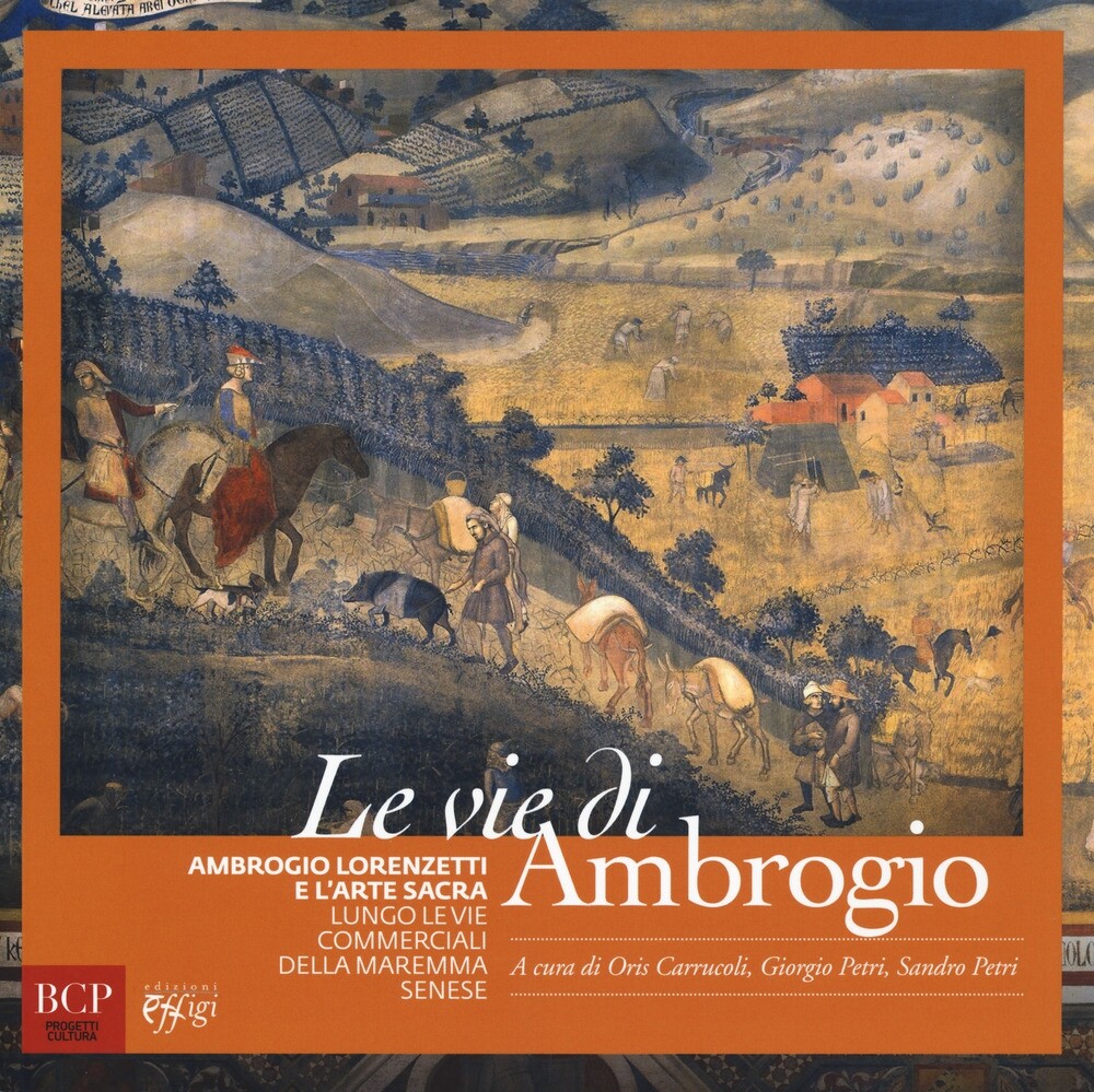 Libri Carrucoli Oris. - Le Vie Di Ambrogio. Ambrogio Lorenzetti E L'arte Sacra L