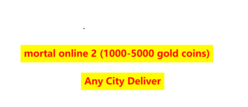 Mortal online 2 | Any City Deliver | 1000-5000 gold for sell - Picture 1 of 1