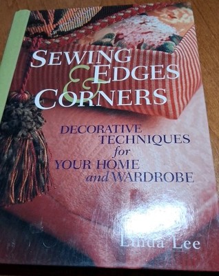 Sewing Edges and Corners : Decorative Techniques for Your Home and Wardrobe