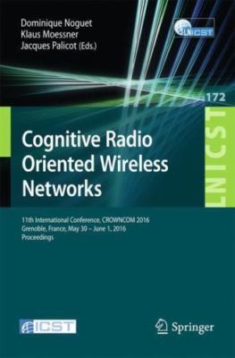 Cognitive Radio Oriented Wireless Networks : 11th International Conference, C...