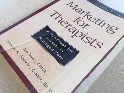 Marketing for Therapists. A Handbook for Success in Managed Care