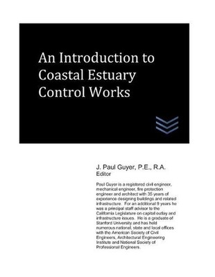 An Introduction to Coastal Estuary Control Works by J. Paul Guyer (English) Pape