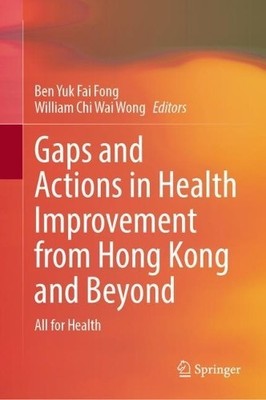 Gaps and Actions in Health Improvement from Hong Kong and Beyond - 9789819944903