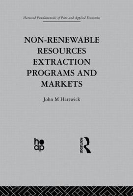 Non-Renewable Resources Extraction Programs and Markets, Paperback by Hartwic...