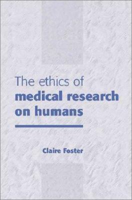 The Ethics of Medical Research on Humans by Claire Foster 9780521641968