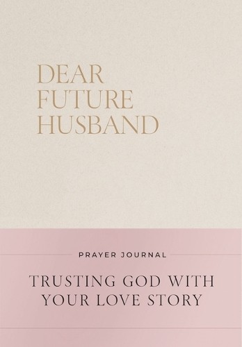 Dear Future Husband Prayer Journal by Christian Bevere - 9781400256334