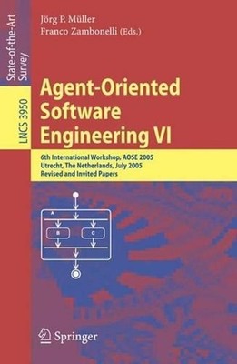 Agent-Oriented Software Engineering VI: 6th International Workshop, AOSE 2005, U
