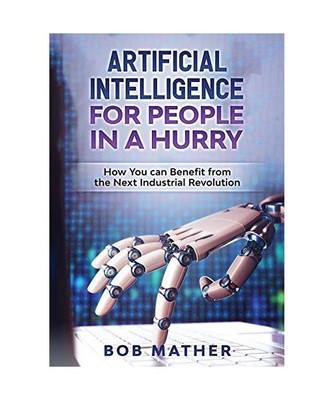 Artificial Intelligence for People in a Hurry: How You Can Benefit from the Next