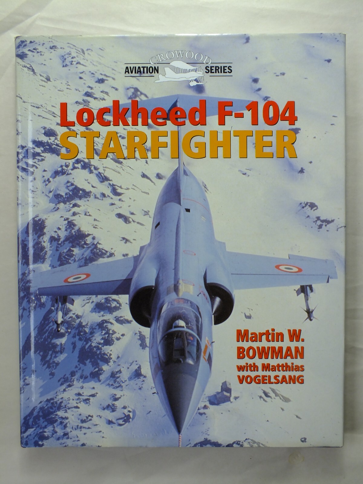 Lockheed F-104 Starfighter - Martin W. Bowman (Crowood)