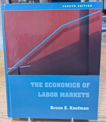 The Economics of Labor Markets by Bruce E. Kaufman