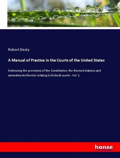 Robert Desty | A Manual Of Practice In The Courts Of The United States | Buch-image