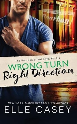 Wrong Turn, Right Direction: 4 (The Bou..., Casey, Elle