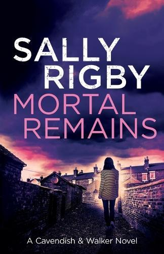 Sally Rigby Mortal Remains (Tascabile) Cavendish & Walker Novel