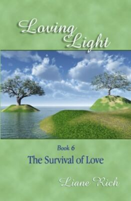 Loving Light Book 6, The Survival Of Love Liane Rich New Book 9781878480064