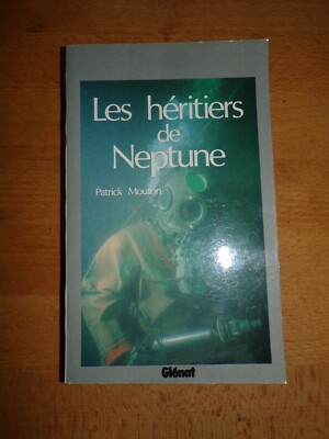 DIE ERBEN VON NEPTUN / SAMMLUNG MÄNNER UND OZEANE. - SCHAF PATRICK - 1989