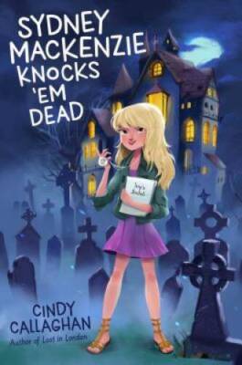 Sydney Mackenzie Knocks 'Em Dead - Hardcover By Callaghan, Cindy - GOOD