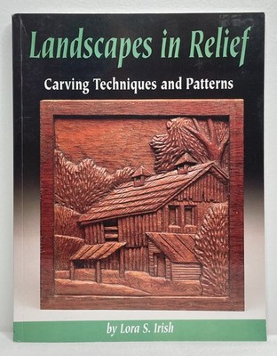 Landscapes in Relief: Carving Techniques and Patterns - paperback Irish, Lor...