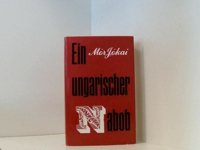 Ein ungarischer Nabob. Übersetzung aus dem Ungarischen von Bruno Heilig. Mit ein