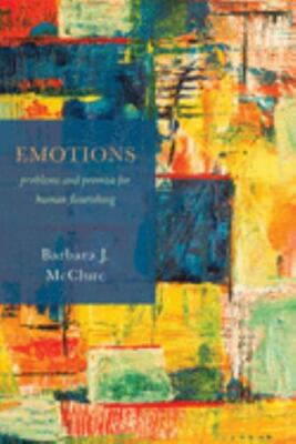 Emotions: Problems and Promise for Human Flourishing by 