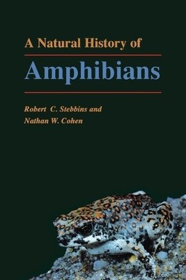 Robert C. Stebbins Nathan W. Cohen A Natural History of Amphibians (Paperback)
