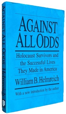 Against All Odds: Holocaust Survivors and the Successful Lives They Made in Amer
