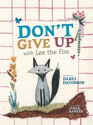 Don't Give Up with Lee the Fox by Darci Davidson Hardcover Book