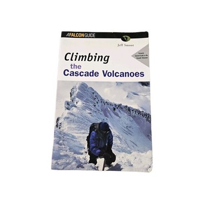Climbing The Cascade Volcanoes Jeff Smoot PB British Columbia Oregon Mt. Shasta