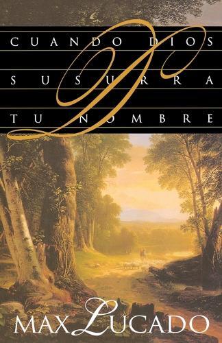 Thumbnail - Max Lucado Cuando Dios Susurra Tu Nombre (taschenbuch) (us Import)