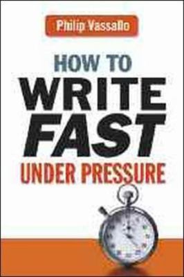 How to Write Fast under Pressure by Philip Vassall