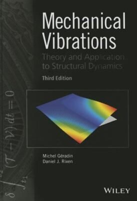 Mechanical Vibrations: Theory and Application to Structural Dynamics by Geradin