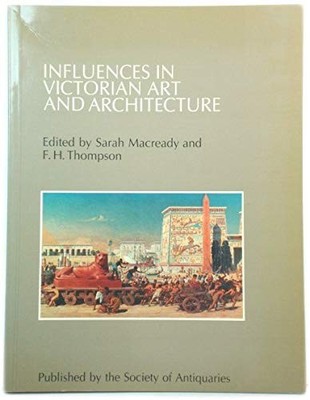 Influences in Victorian art and architecture (Occasio... by Macready, Sarah; Tho