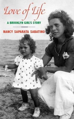Love of Life: A Brooklyn Girl's Story by Nancy Saparata Sabatino (English) Paper