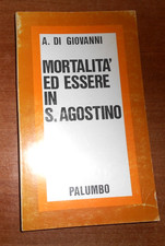 Alberto Di Giovanni MORTALITA' ED ESSERE IN S. AGOSTINO  Palumbo Editore 1975