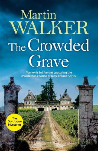 Martin Walker The Crowded Grave (Tascabile) Dordogne Mysteries
