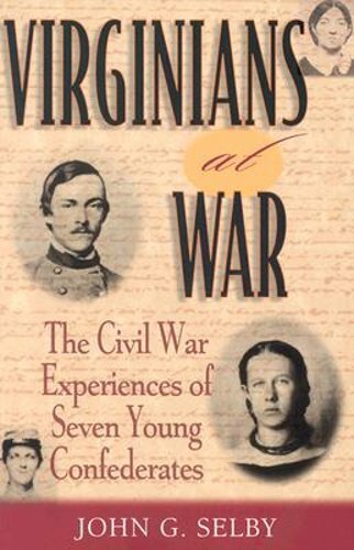 Virginians at War: The Civil War Experiences of Seven Young ...