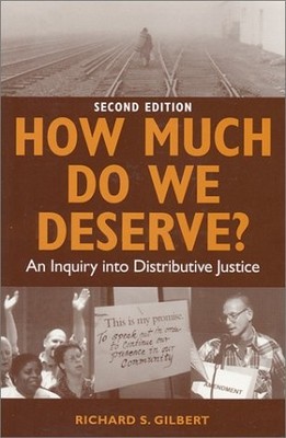 HOW MUCH DO WE DESERVE: AN INQUIRY INTO DISTRIBUTIVE By Richard S. Gilbert *VG+*