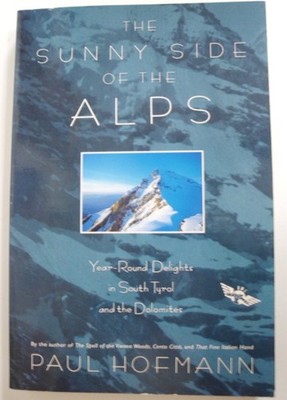 The Sunny Side of the Alps: Year-Round Delights in South Tyrol and the Dolom...