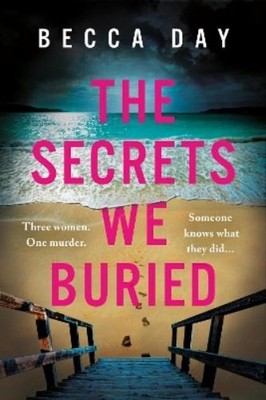 Becca Day The Secrets We Buried (Taschenbuch)