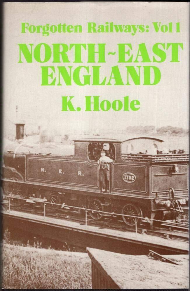 North-east England (Forgotten Railways), Hoole, K., Excellent Book