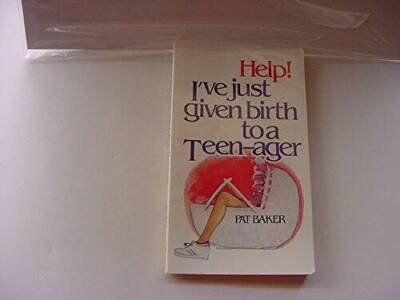 Help  IVe Just Given Birth to a Teenager - Paperback By Baker, Pat - GOOD