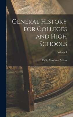 Van Ness Myers - General History for Colleges and High Schools  Volume - X555z