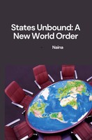 States Unbound: A New World Order Naina