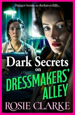 Rosie Clarke Dark Secrets on Dressmakers' Alley (Taschenbuch) Dressmakers' Alley
