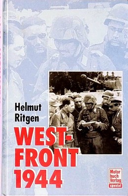 Westfront 1944 Ritgen, Helmut Motorbuch 1. Auflage, 2004 - Einban