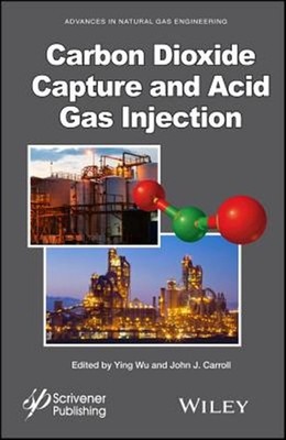 Carbon Dioxide Capture and Acid Gas Injection, Hardcover by Wu, Ying (EDT); C...