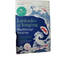 Latitudes of Longing: A prizewinning literary epic of... - Swarup, Shubhangi