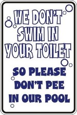 New Tin Sign We Don't Swim In Your Toilet Pool 8x12 inches, as picture14