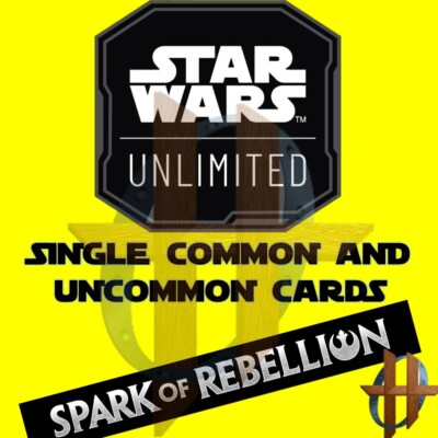 Star Wars Unlimited- SPARK OF REBELLION -Single COMMON & UNCOMMON Cards
