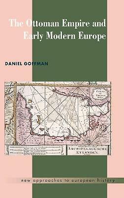 The Ottoman Empire and Early Modern Europe Goffman Hardback 9780521452809