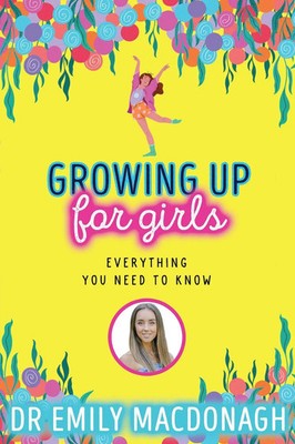 Growing Up for Girls: Everything You Need to Know | Emily MacDonagh | Englisch